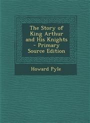 Story of King Arthur and His Knights,1289764816,9781289764814