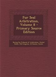 Fur Seal Arbitration, Volume 8,128761504X,9781287615040