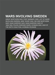 Wars involving Sweden Great Northern War, First Barbary War, List of wars involving Sweden, Nine Years' War, Second Northern War,1157570755,9781157570752