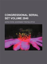 Congressional serial set Volume 2840,1130008924,9781130008920