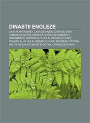 Dinastii engleze Casa Plantagenet, Casa de Anjou, Casa de Saxa-Coburg și Gotha, Dinastia Tudor, Alexandra a Danemarcei,1232258202,9781232258209