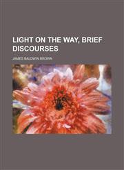 Light on the Way, Brief Discourses,1151089478,9781151089472