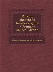 Milking Shorthorn Breeders' Guide - Primary Source Edition,1287842224,9781287842224