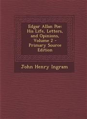 Edgar Allan Poe His Life, Letters, and Opinions, Volume 2 - Primary Source Edition,1295666812,9781295666812