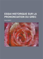 Essai Historique Sur La Prononciation Du Grec,115349339X,9781153493390