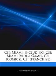 Articles On Csi Miami, including: Csi: Miami (video Game), Csi (comics), Csi (franchise),1243993723,9781243993724