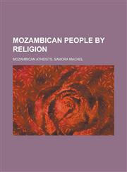 Mozambican People by Religion Mozambican Anglicans, Mozambican Latter Day Saints, Mozambican Presbyterians,1156134013,9781156134016