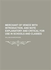 Merchant of Venice With Introduction, and Note Explanatory and Critical for Use in Schools and Classes,1150273658,9781150273650