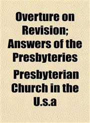 Overture on Revision; Answers of the Presbyteries,1153077000,9781153077002