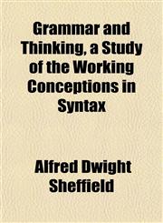 Grammar and Thinking, a Study of the Working Conceptions in Syntax,1151839612,9781151839619