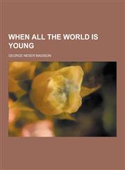 When All the World Is Young,1230441964,9781230441962