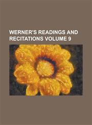 Werner's readings and recitations Volume 9,1230054901,9781230054902