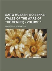 Saito Musashi-Bo Benkei (Tales of the Wars of the Gempei) (Volume 1),1458968561,9781458968562