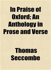 In Praise of Oxford; An Anthology in Prose and Verse,1152840193,9781152840195
