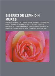 Biserici de lemn din Mureș Biserici de lemn din Transilvania, Biserica de lemn din Pănet, Biserica de lemn Sf. Nicolae din Cuștelnic,1232353132,9781232353133