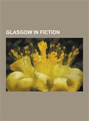 Glasgow in Fiction Fictional People from Glasgow, Films Set in Glasgow, Television Shows Set in Glasgow, Scrooge McDuck, Desmond Hume, Do,1230653805,9781230653808