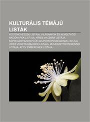 Kulturalis Temaju Listak Fest M Veszek Listaja, Vilagnapok Es Nemzetkozi Akcionapok Listaja, Hires Macskak Listaja,1232886319,9781232886310