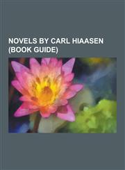 Novels by Carl Hiaasen (Book Guide) Sick Puppy, Skinny Dip, Star Island, Tourist Season, Nature Girl, Hoot, Basket Case, Stormy Weather, Skin Tight,,1230497064,9781230497068