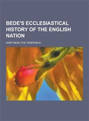 Bede's Ecclesiastical History of the English Nation,1230340769,9781230340760