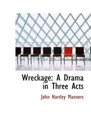 Wreckage A Drama in Three Acts,110392303X,9781103923038