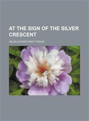 At the Sign of the Silver Crescent,1150642823,9781150642821