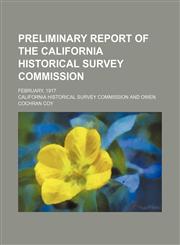 Preliminary Report of the California Historical Survey Commission; February, 1917,1151363065,9781151363060