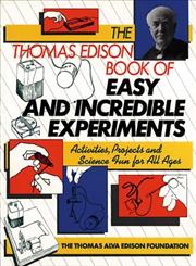 The Thomas Edison Book of Easy and Incredible Experiments (Wiley Science Editions),0471620904,9780471620907