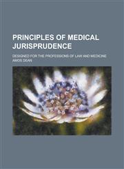 Principles of Medical Jurisprudence; Designed for the Professions of Law and Medicine,1234150727,9781234150723