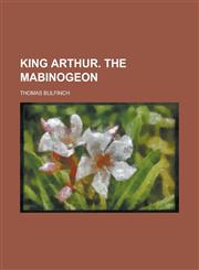 King Arthur. The Mabinogeon,1230046739,9781230046730