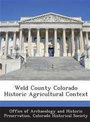 Weld County Colorado Historic Agricultural Context,1288841434,9781288841431