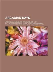 Arcadian days; American landscapes in nature and art,1459034325,9781459034327