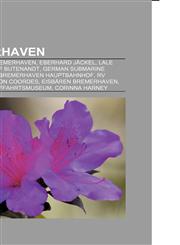 Bremerhaven People From Bremerhaven, Eberhard Jäckel, Lale Andersen, Adolf Butenandt, Bremerhaven Hauptbahnhof, Rv Polarstern, Egon Coordes,1156064309,9781156064306