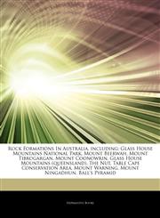 Articles On Rock Formations In Australia, including Glass House Mountains National Park, Mount Beerwah, Mount Tibrogargan, Mount Coonowrin, Glass House Mountains (queensland), The Nut, Table Cape Conservation Area, Mount Warning,124464546X,9781244645462