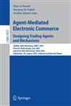 Agent-Mediated Electronic Commerce. Designing Trading Agents and Mechanisms AAMAS 2005 Workshop, AMEC 2005, Utrecht, Netherlands, July 25, 2005, and IJCAI 2005 Workshop, TADA 2005, Edinburgh, UK, August 1, 2005, Selected and Revised Papers,3540462422,9783540462422