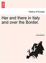 Her and there in Italy and over the Border.,1240929501,9781240929504