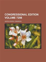 Congressional edition Volume 7298,1230022996,9781230022994