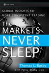 The Markets Never Sleep Global Insights for More Consistent Trading (Wiley Trading),0470049464,9780470049464