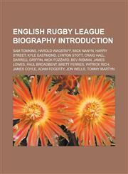 English rugby league biography Introduction Sam Tomkins, Harold Wagstaff, Mick Nanyn, Harry Street, Kyle Eastmond, Lynton Stott, Craig Hall,1233174746,9781233174744