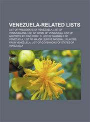 Venezuela-related lists List of Presidents of Venezuela, List of Venezuelans, List of birds of Venezuela, List of airports by ICAO code: S,1155839382,9781155839387