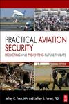 Practical Aviation Security Predicting and Preventing Future Threats 2nd Edition,0123914191,9780123914194
