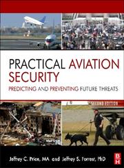 Practical Aviation Security Predicting and Preventing Future Threats 2nd Edition,0123914191,9780123914194