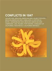 Conflicts in 1847 Cayuse War, Mexican-American War, Wilmot Proviso, Mexican-American War, Caballero: A Historical Novel, Sonderbund war,115854944X,9781158549443