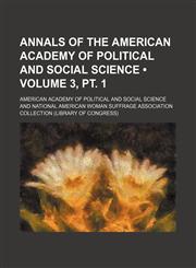 Annals of the American Academy of Political and Social Science (Volume 3, pt. 1),1153965127,9781153965125