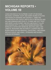 Michigan Reports (Volume 59); Cases Decided in the Supreme Court of Michigan,1154241238,9781154241235