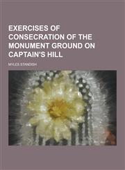 Exercises of Consecration of the Monument Ground on Captain's Hill,1230452532,9781230452531