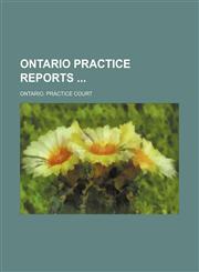 Ontario Practice Reports (Volume 1),1458837130,9781458837134