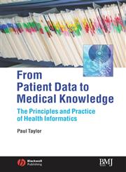 From Patient Data to Medical Knowledge The Principles and Practice of Health Informatics 1st Edition,0727917757,9780727917751