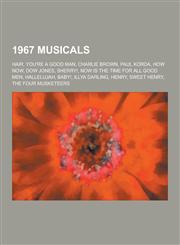 1967 Musicals Hair, You're a Good Man, Charlie Brown, Paul Korda, How Now, Dow Jones, Sherry!, Now Is the Time for All Good Men, Hal,1230512683,9781230512686