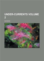Under-currents Volume 2,1234185822,9781234185824