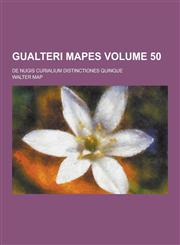 Gualteri Mapes; de Nugis Curialium Distinctiones Quinque Volume 50,1230228268,9781230228266
